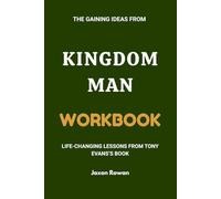 The Gaining Ideas from Kingdom Man Workbook: Life - Changing Lesson from Tony Evan’s Book