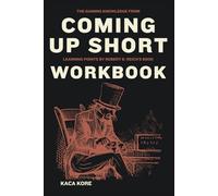 The Gaining Knowledge from Coming Up Short Workbook: Learning Points by Robert B. Reich's Book