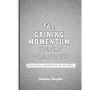 The Gaining Momentum Daily Planner: Breaking Barriers in 90 Days