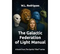 The Galactic Federation of Light Manual (The Spirits' Files™)