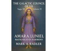 The Galatic Council of VII: Amara Luniel (Saga I The Bridge of Renewal)