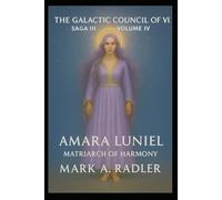 The Galatic Council of VII: Amara Luniel (Saga I The Bridge of Renewal)