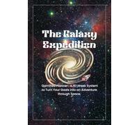 The Galaxy Expedition: 16-Week Undated Gamified Goal Planner : Build Focus & Achieve Long-Term Systems (ADHD-Friendly Edition)