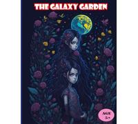 The Galaxy Garden: The Story of the Galaxy Garden for kids age 5+