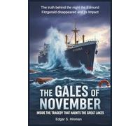 The Gales of November: Inside the Tragedy That Haunts the Great Lakes: The truth behind the night the Edmund Fitzgerald disappeared and its impact (MARITIME HISTORIES)