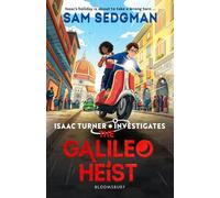 The Galileo Heist: The exhilarating action-packed mystery series where science meets adventure from Sam Sedgman (Isaac Turner Investigates)