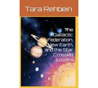 The Gallactic Federation, New Earth, and the Star Crossed Lovers