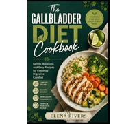 THE GALLBLADDER DIET COOKBOOK: Healthy, Balanced Recipes Made Easy