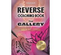 The Gallery: A Reverse Coloring Book for Adults: 50 Premium Watercolor Pages to Finish with Ink Lines (Gold Collection)