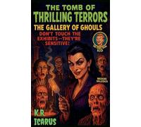 The Gallery of Ghouls: Don't Touch the Exhibits-They're Sensitive!: 11 (The Tomb of Thrilling Terrors)