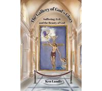 The Gallery of God's Glory: Suffering, Evil, and the Beauty of God