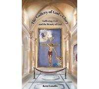 The Gallery of God's Glory: Suffering, Evil, and the Beauty of God