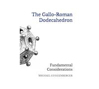 The Gallo-Roman Dodecahedron: Fundamental Considerations