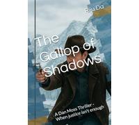 The Gallop of Shadows: A Dan Moss Thriller - When justice isn't enough: 4 (Dan Moss Thrillers)