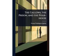 The Gallows, the Prison, and the Poor-house