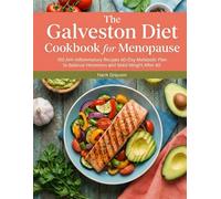 The Galveston Diet Cookbook for Menopause: 100 Anti-Inflammatory Recipes 60-Day Metabolic Plan to Balance Hormones and Shed Weight After 40