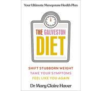 The Galveston Diet: The doctor-developed health plan to lose weight and overcome symptoms during the menopause