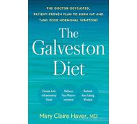 The Galveston Diet: The Doctor-Developed, Patient-Proven Plan to Burn Fat and Tame Your Hormonal Symptoms