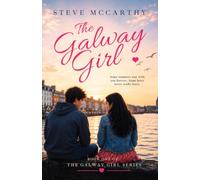 The Galway Girl: The Galway Girl: A Sweeping Irish Love Story of First Love and Second Chances. (The Galway Girl Series - Book One)