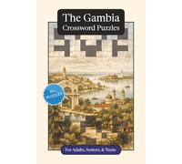 The Gambia Crossword Puzzles: Crossword Puzzles with Easy to Read Print about The Gambia, Culture, History and More | 6x9 inches, 120 pages | 50+ ... (World Countries Crossword Puzzles)