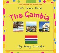 The Gambia: Let’s Learn About The Gambia: World Wonders for Little Explorers