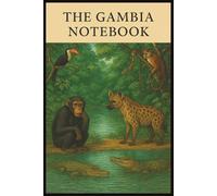 The Gambia Notebook: Travel Journal, Travelers Notebook, Travel Diary, Travel gifts for men and women, Vacation Journal, The Gambia lovers, 110 Lined pages, 6x9 Inches