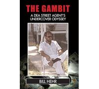The Gambit: A DEA Agent’s Undercover Odyssey