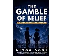The gamble of belief: A wager against the unknown