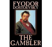 The Gambler by Fyodor M. Dostoevsky, Fiction, Classics.
