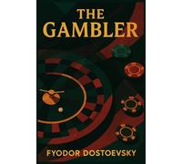 The Gambler: Unabridged and Illustrated Classic Book by Dostoevsky