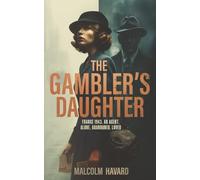 The Gambler's Daughter: France 1944. An agent alone, abandoned, loved. (The Gambler's Daughter Series. A young SOE agent must battle her demons as well as the Gestapo in wartime France)