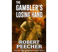The Gambler's Losing Hand: A Western Frontier Adventure (A Cullen Tindall Western Mystery)