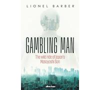 The Gambling Man: The Wild Ride of Japan’s Masayoshi Son