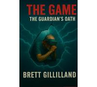 THE GAME: BOOK FOUR:: The Guardian's Oath
