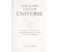 The Game Called Universe: What If We Are Living Inside a Simulated Game and Our Thoughts Are Injected by Players?