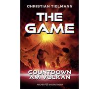 The Game - Countdown am Vulkan: Zweite Band der fesselnden Abenteuerserie ab 10 Jahre ¿ Das perfekte Geschenk für Mädchen und Jungen, die von Action-Büchern nicht genug kriegen können: 2