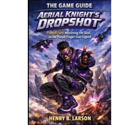 The Game Guide - Aerial Knight”s Dropshot: Freefall Fury: Mastering the Skies as the Purple Finger-Gun Legend