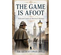 The Game is Afoot: Selected Cases of Sherlock Holmes | Annodated with new Illustrations