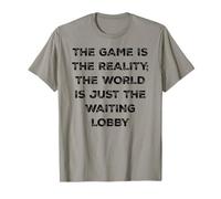 The Game Is Reality Divertida Camiseta de Videojugador en Espera en el vestíbulo Camiseta