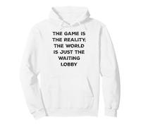 The Game Is Reality Divertida Camiseta de Videojugador en Espera en el vestíbulo Sudadera con Capucha