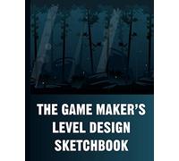 The Game Maker's Level Design Sketchbook: For indie game designers and game artists to plan game levels. Each page contains a pixel grid plus space ... gift for game developers, designers & artists