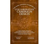 The Game Master's Handbook of Collaborative Campaign Design: A game-changing approach to homebrewing emergent TTRPG stories, character arcs and worlds with your players (The Game Master Series, 1)