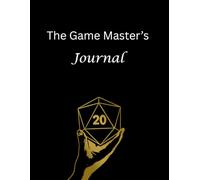 The Game Master's Journal: The ultimate planner for GMs and their campaigns.