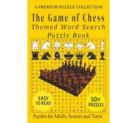 The Game of Chess - Themed Word Search Puzzle Book: 50+ Easy-to-Read Chess Related Puzzles - For Adults, Seniors, and Teens. (Word Search Puzzle Collection)
