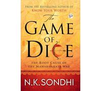 The Game of Dice: The Root Cause of the Mahabharata War