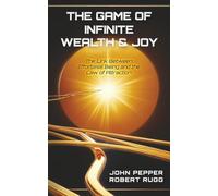 The Game of Infinite Wealth & Joy: The Link Between Effortless Being and the Law of Attraction