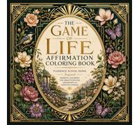 The Game of Life Affirmation Coloring Book: Florence Scovel Shinn Inspired Mindful Coloring For Manifestation, Abundance & Positive Change