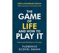 The Game of Life and How to Play It: 100th Anniversary Edition with Illustrations and Study Guide
