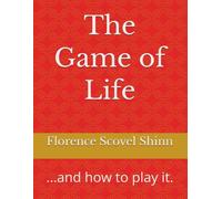 The Game of Life: ...and how to play it.