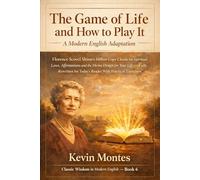The Game of Life and How to Play It: A Modern English Adaptation: Florence Scovel Shinn’s Million-Copy Classic on Spiritual Laws, Affirmations and the ... Exercises (Classic Wisdom in Modern English)